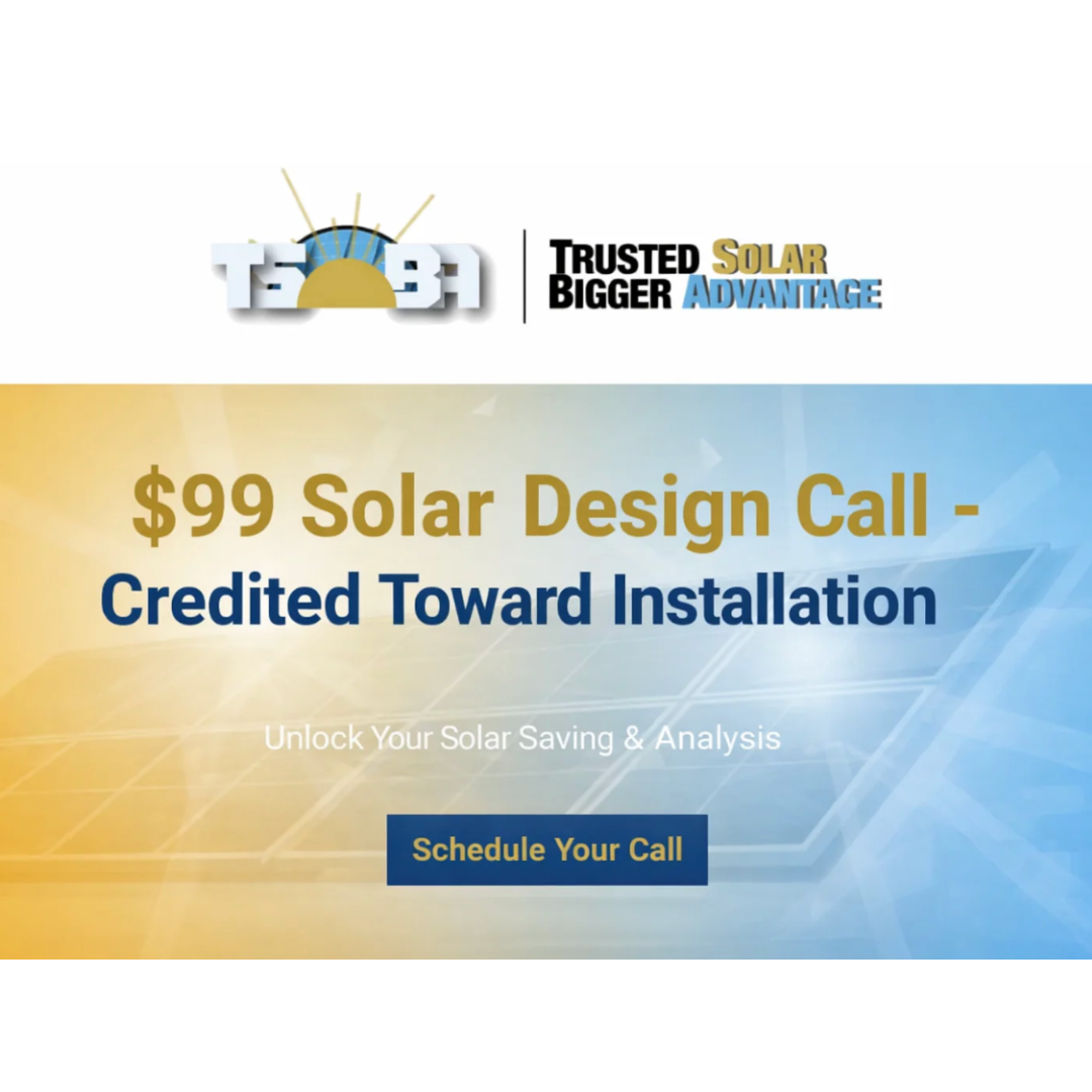 Solar Savings & System Design Call --> $99 credited toward your installation